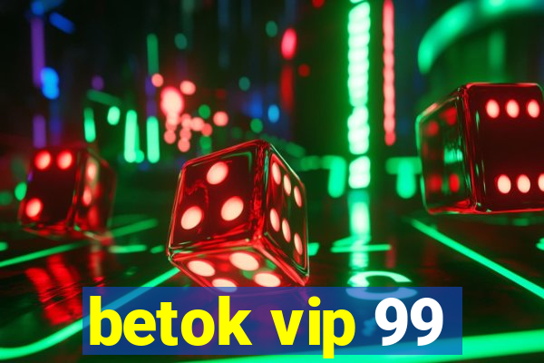 betok vip 99